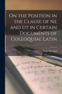 On the Position in the Clause of Ne and Ut in Certain Documents of Colloquial Latin [microform] edito da LIGHTNING SOURCE INC