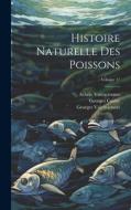 Histoire Naturelle Des Poissons; Volume 17 di Georges Cuvier, Georges Valenciennes, Achille Valenciennes edito da LEGARE STREET PR