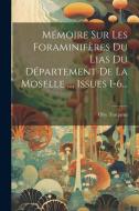 Mémoire Sur Les Foraminifères Du Lias Du Département De La Moselle ..., Issues 1-6... di Olry Terquem edito da LEGARE STREET PR