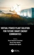 Virtual Power Plant Solution For Future Smart Energy Communities di Ehsan Heydarian-Forushani, Hassan Haes Alhelou, Seifeddine Ben Elghali edito da Taylor & Francis Ltd