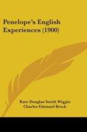 Penelope's English Experiences (1900) di Kate Douglas Smith Wiggin edito da Kessinger Publishing