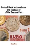 Central Bank Independence and the Legacy of the German Past di Simon Mee edito da Cambridge University Press
