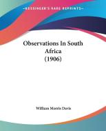 Observations in South Africa (1906) di William Morris Davis edito da Kessinger Publishing