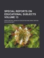 Special Reports on Educational Subjects Volume 13 di Great Britain Board of Education edito da Rarebooksclub.com