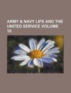 Army & Navy Life and the United Service Volume 10 di Anonymous edito da Rarebooksclub.com