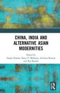 China, India and Alternative Asian Modernities edito da Taylor & Francis Ltd