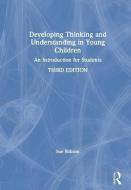 Developing Thinking and Understanding in Young Children di Sue (Roehampton University Robson edito da Taylor & Francis Ltd