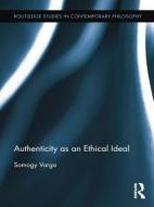 Authenticity as an Ethical Ideal di Somogy Varga edito da ROUTLEDGE