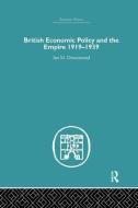 British Economic Policy and Empire, 1919-1939 di Ian M. Drummond edito da Routledge