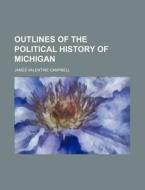 Outlines Of The Political History Of Mic di James Valentine Campbell edito da Rarebooksclub.com