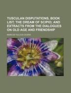 Tusculan Disputations, Book List; The Dr di Marcus Tullius Cicero edito da General Books