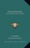 Woodwork: The English Sloyd (1892) di S. Barter edito da Kessinger Publishing