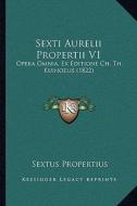 Sexti Aurelii Propertii V1: Opera Omnia, Ex Editione Ch. Th. Kuinoelis (1822) di Sextus Propertius edito da Kessinger Publishing