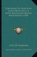 Conciones de Praecipuis Sanctorum Festis, a Festo Beatissimae Mariae Magdalenae (1598) di Luis De Granada edito da Kessinger Publishing