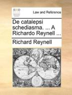 De Catalepsi Schediasma. ... A Richardo Reynell ... di Richard Reynell edito da Gale Ecco, Print Editions