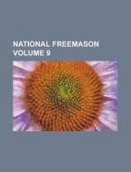 National Freemason Volume 9 di Anonymous edito da Rarebooksclub.com
