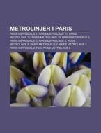 Metrolinjer I Paris: Paris Metrolinje 1, di Kilde Wikipedia edito da Books LLC, Wiki Series