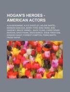 Hogan's Heroes - American Actors: Alan B di Source Wikia edito da Books LLC, Wiki Series