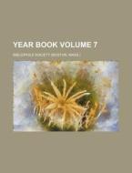 Year Book Volume 7 di Bibliophile Society edito da Rarebooksclub.com