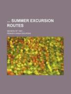 Summer Excursion Routes; Season of 1881 ... di Pennsylvania Railroad edito da Rarebooksclub.com