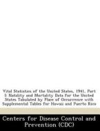Vital Statistics Of The United States, 1941, Part I edito da Bibliogov