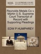 Reynolds Metals Co V. Martin U.s. Supreme Court Transcript Of Record With Supporting Pleadings di Edw P Humphrey edito da Gale, U.s. Supreme Court Records