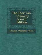 The Poor Law di Thomas Welbank Fowle edito da Nabu Press