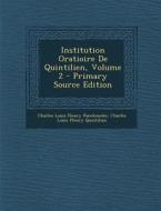 Institution Oratioire de Quintilien, Volume 2 di Charles Louis Fleury Panckoucke, Charles Louis Fleury Quintilian edito da Nabu Press