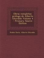 Obras Completas; Prologo de Alberto Ghiraldo Volume 4 di Ruben Dario, Alberto Ghiraldo edito da Nabu Press