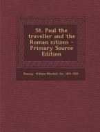 St. Paul the Traveller and the Roman Citizen di William Mitchell Ramsay edito da Nabu Press