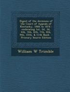 Digest of the Decisions of the Court of Appeals of Kentucky, 1866 to 1876: Embracing 1st, 2D, 3D, 4th, 5th, 6th, 7th, 8th, 9th, 10th, & 11th Bush - PR di William W. Trimble edito da Nabu Press