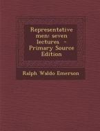 Representative Men: Seven Lectures di Ralph Waldo Emerson edito da Nabu Press