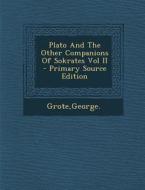 Plato and the Other Companions of Sokrates Vol II di George Grote edito da Nabu Press