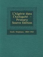 L'Algerie Dans L'Antiquite di Gsell Stephane 1864-1932 edito da Nabu Press