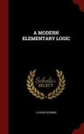 A Modern Elementary Logic di Lsusan Stebbing edito da Andesite Press