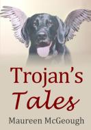 Trojan's Tales di Maureen McGeough edito da Lulu.com