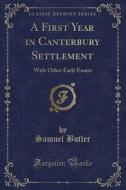 A First Year In Canterbury Settlement di Samuel Butler edito da Forgotten Books