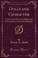 Dolly And Character di James L Ford edito da Forgotten Books