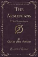 The Armenians, Vol. 1 Of 3 di Charles Mac Farlane edito da Forgotten Books