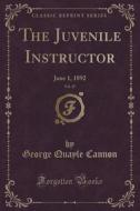 The Juvenile Instructor, Vol. 27 di George Quayle Cannon edito da Forgotten Books
