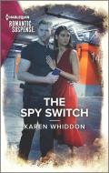 The Spy Switch di Karen Whiddon edito da HARLEQUIN SALES CORP
