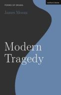 Modern Tragedy di James Moran edito da METHUEN