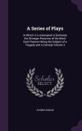 A Series Of Plays di Joanna Baillie edito da Palala Press