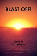 BLAST OFF! di D. A. Thompson edito da Lulu.com