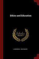 Ethics and Education di J. Howard B. Moore edito da CHIZINE PUBN