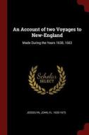An Account of Two Voyages to New-England: Made During the Years 1638, 1663 di John Josselyn edito da CHIZINE PUBN