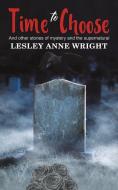 Time To Choose di Lesley Anne Wright edito da Austin Macauley Publishers