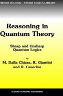 Reasoning in Quantum Theory di Maria Luisa Dalla Chiara, Roberto Giuntini, Richard Greechie edito da Springer Netherlands