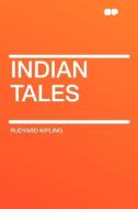 Indian Tales di Rudyard Kipling edito da HardPress Publishing