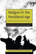 Religion in the Neoliberal Age di Francois Gauthier edito da Taylor & Francis Ltd